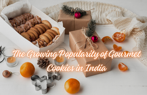 The Growing Popularity of Gourmet Cookies in India